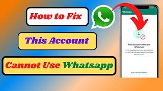 How to Fix This Account Cannot Use Whatsapp 2023|This account Cannot Use Whatsapp Problem Solution