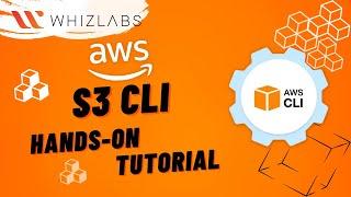 AWS S3 CLI Hands-on Tutorial - Learn to Run frequently used AWS S3 Commends with CLI | Whizlabs