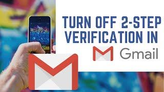 How to Turn Off 2-Step Verification in Gmail