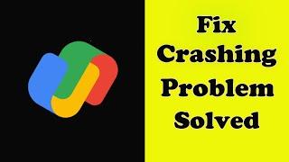 Fix GPay App Keeps Crashing Problem Solved in Android - GPay App Crash Error