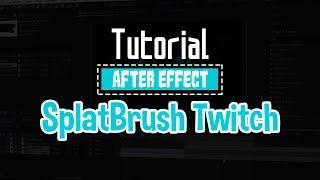 [Tutorial After Effect] - SplatBrush Twitch