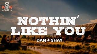 dan + shay - nothin’ like you (lyrics)