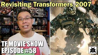 Revisiting Transformers 2007 was NOSTALGIC!!! - [TF MOVIE SHOW #58]