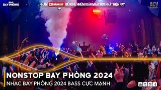 NONSTOP 2024 BAY PHÒNG BASS CỰC MẠNH, Nhạc Trend TikTok Remix 2024, NONSTOP VINAHOUSE 2024 MIXTAPE
