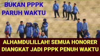 ALHAMDULILLAH! SEMUA HONORER DIANGKAT JADI PPPK PENUH WAKTU BUKAN PARUH WAKTU.