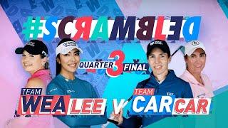 SCRAMBLED | Quarter-Final 3 | Team CARCAR Vs Team WEALEE