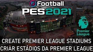 PES 2021 - How to make/create Premier League stadiums no mods