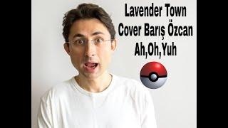 Lavender Town Cover. Barış Özcan:Ah,Oh,Yuh