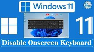  How To Disable Onscreen Keyboard at Start-up in Windows 11