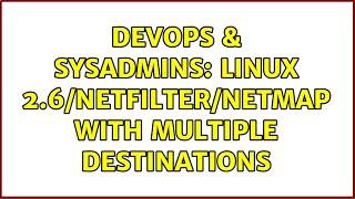 DevOps & SysAdmins: Linux 2.6/Netfilter/Netmap with multiple destinations