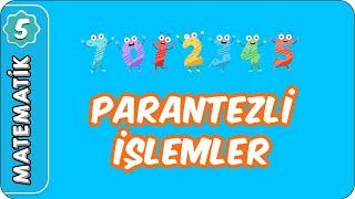 Parantezli İşlemler | 5. Sınıf Matematik evokul Kampı