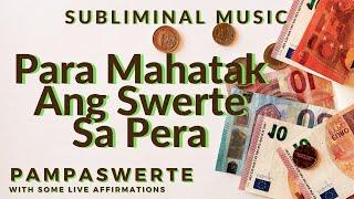 PAMPASWERTE SA PERA - Para Mahatak Ang Swerte Sa Pera - Tagalog Subliminal Music