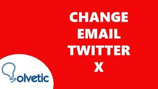 How to CHANGE EMAIL TWITTER X 