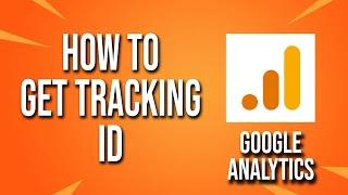 How To Get Tracking Id Google Analytics Tutorial