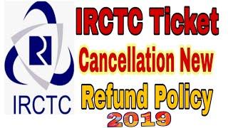 IRCTC Ticket Cancellation new refund policy 2019 e-ticket cancellation Charge Rules 2019