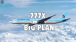 Korean Air Revealed “BIG PLAN" For Boeing 777X Shocked The Entire Industry! Here's Why