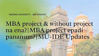 MBA project & without project na ena? | MBA project epadi pananum? | MU-IDE Updates