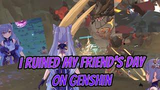 I RUINED MY FRIEND'S DAY ON GENSHIN IMPACT