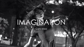 【MUSIC VIDEO】IMAGINATION by Caro kissa