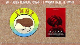 20 - Alien Romulus (2024) - I Wanna Hate It (IWHI)