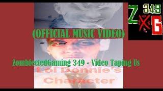 ZombfectedGaming 349 - Video Taping Us (Official Music Video)