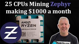 25 CPUs mining Zephyr making $1000 a month!! AMD 7950X3D tested