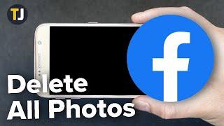 How to Delete All Photos from Facebook