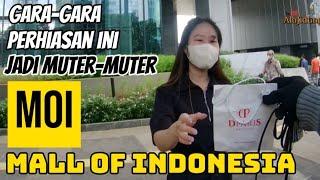 Gara-gara perhiasan ini‼️ jadi muter-muter jalan kaki di MOI Mall of Indonesia