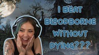 I beat Bloodborne without dying??!?!?