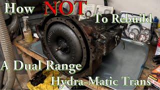 Dual Range Hydra-Matic Rebuild?? Part 1- Tear Down!