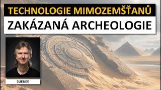 Technologie MIMOZEMŠŤANŮ. Zakázaná archeologie [Sueneé]