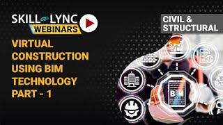 Digital and Virtual Construction using BIM Technology (Part - 1) | Skill-Lync | Workshop