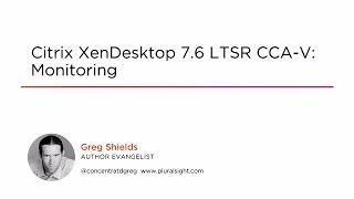 Course Preview: Citrix XenDesktop 7.6 LTSR CCA-V: Monitoring