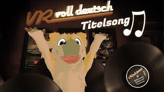 VR voll deutsch – Der Titelsong:  Sei einfach Du