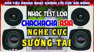 LK Hoà Tấu ChaChaCha Asia 2024 CỰC SÔI ĐỘNG - Âm Thanh Sắc Nét -Nhạc Test Loa Chuẩn Nhất