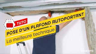 Comment poser un plafond autoportant facilement ? Bricorama