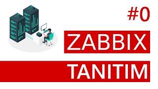 Zabbix 6.4 Monitoring Yazılımı Eğitim Serisi Tanıtımı | Zabbix Dersleri | Ders 0