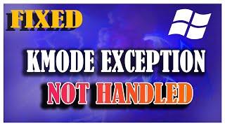 Kmode Exception Not Handled Windows 10 - quick fix #KMODE