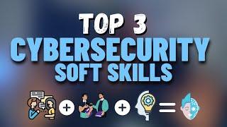 Top 3 Cybersecurity Soft Skills for Career Growth | Non Technical Cybersecurity Skills