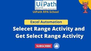 UiPath RPA - Select Range and Get Selected Range activities inUipath