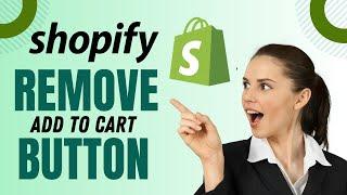 How to Remove Add to Cart Button on Shopify (EASY)