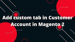 Add custom tab in Customer account in Magento 2 | Magento 2 tutorial for beginners