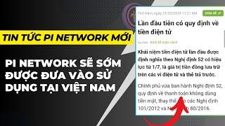 Pi network - Áp dụng luật tiền điện tử từ 1/7 Pi sẽ sớm được sử dụng tại Việt Nam | PI NETWORK VN