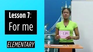 Elementary Levels  - Lesson 7: For me