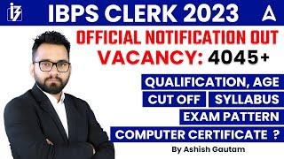 IBPS Clerk Notification 2023 | IBPS Clerk Vacancy, Syllabus, Salary, Preparation | Full Details