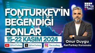 15-22 KASIM HAFTASINDA FONTURKEY’İN BEĞENDİĞİ FONLAR