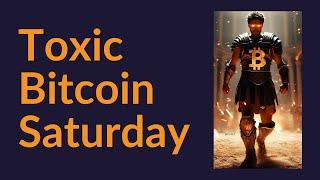 Toxic Bitcoin Saturday Is Back