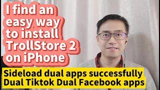I find an easy way to install TrollStore 2 on iPhone ios 17 16 15 sideload Tiktok Facebook dual apps