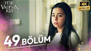 Yeşil Vadinin Kızı 49. Bölüm | 4K