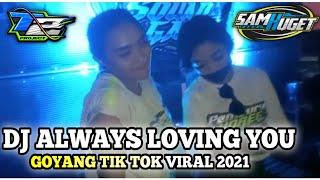 Dj always loving you viral tiktok 2021 | breakbeat dutch bass glerr |goyang tiktok styale 69 Project